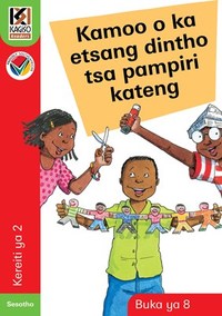 Kagiso Reader Gr 2 (Sesotho) Book 8:  Ka moo o ka etsang dintho tsa pampiri ka teng (CAPS)(Reader)