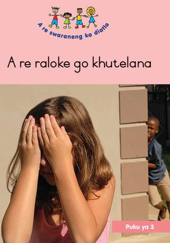 HAND IN HAND (SEPEDI) SMALL BOOK 3: A RE RALOKE GO KHUTELANA