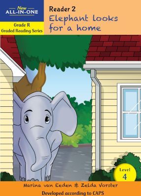 New All-In-One Grade R Graded Reading Series: Level 4 Reader 2: Elephant looks for a home