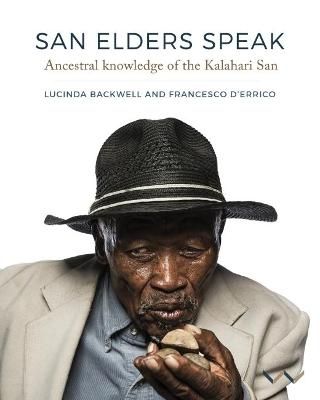San Elders Speak - Ancestral Knowledge Of The Kalahari San (Paperback)
