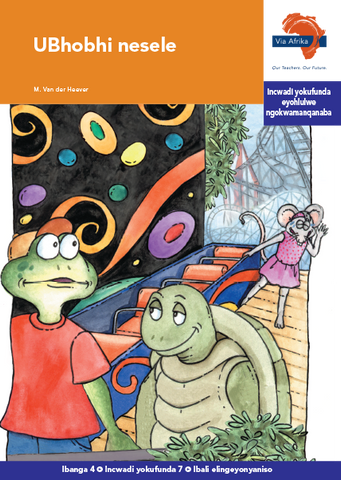 "Via Afrika isiXhosa Home Language Intermediate Phase Graded Reader 7: UBhobhi nesele (Printed book.)"