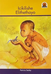 Junior African Writers Series IsiXhosa: Icikilishe elithethayo [The Talking Lizard]