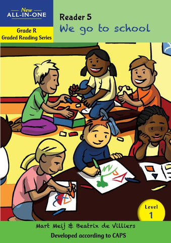 New All-In-One Grade R Graded Reading Series: Level 1 Reader 5: We go to school