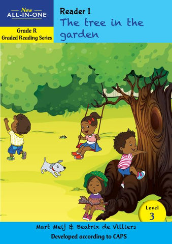 New All-In-One Grade R Graded Reading Series: Level 3 Reader 1: The tree in the garden
