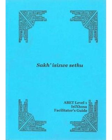 Sakh'isizwe sethu: Level 1: Facilitator's guide (Xhosa, Paperback)