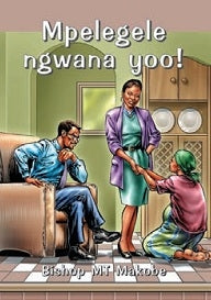 Mpelegele Ngwana Yoo...!