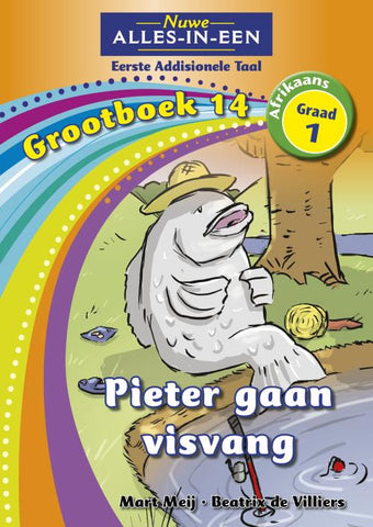 Nuwe Alles-In-Een Graad 1 Eerste Addisionele Taal Grootboek 14: Pieter gaan visvang