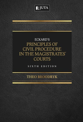 Eckard’s Principles of Civil Procedure in the Magistrates’ Courts 6th edition (Print