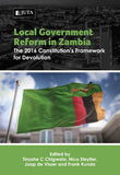 Local Government Reform in Zambia Chigwata, T C (Editor) ; Steytler, N (Editor) ; de Visser, J (Editor) ; Kunda, F (Editor)