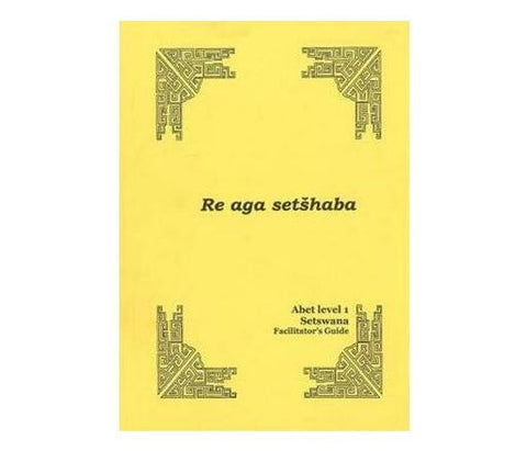 Learn & Live Series: Re aga setshaba Level 1 Facilitator's Guide