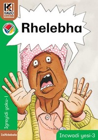 Kagiso Reader Gr R (IsiNdebele) Book 3:  rhelebha (NCS)