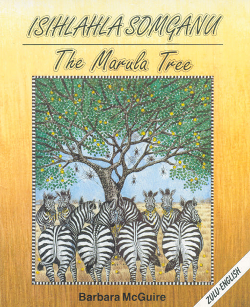 THE MARULA TREE: (ZULU/ENGLISH) ISIHLAHLA SOMGANU – Elex Academic Bookstore