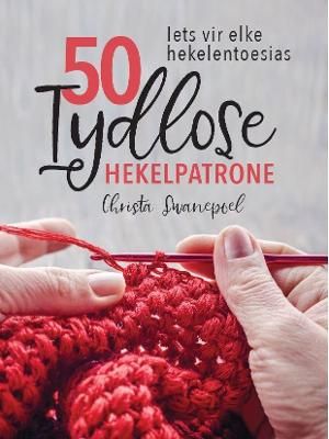 50 Tydlose Hekelpatrone - Iets Vir Elke Hekelentoesias (Afrikaans, Paperback)