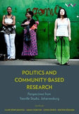 Politics And Community-Based Research - Perspectives From Yeoville Studio, Johannesburg (Hardcover)