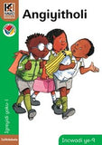 Kagiso Reader Gr 1 (IsiNdebele) Book 9:  Angiyitholi (NCS)