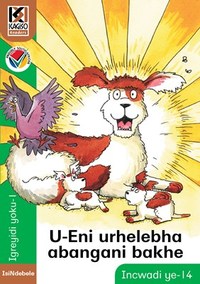 Kagiso Reader Gr 1 (IsiNdebele) Book 14:  u-Eni urhelebha abangani bakhe (NCS)