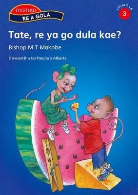 Tate, Re Ya Go Dula Kae?, Stage 3 - Reader (Sotho, Northern, Paperback)