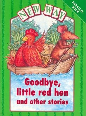 New Way Green Parallel: Goodbye Little Red Hen and Other Stories