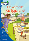 Aweh! isiXhosa Phonics Grade 1 Level 3 Reader 10 Ndingcamle kutya kuni?