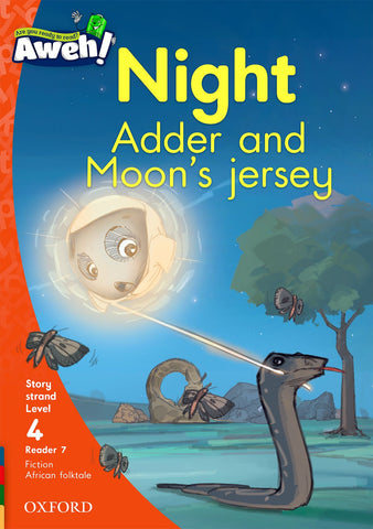 Aweh! English Grade 1 Level 4 Reader 7 Night Adder and Moon's jersey Night Adder and Moon's jersey