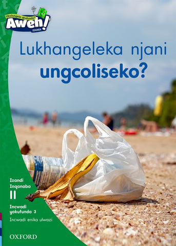 Aweh! IsiXhosa Reading Scheme Grade 3 Level 11 Reader 12 Lukhangeleka njani