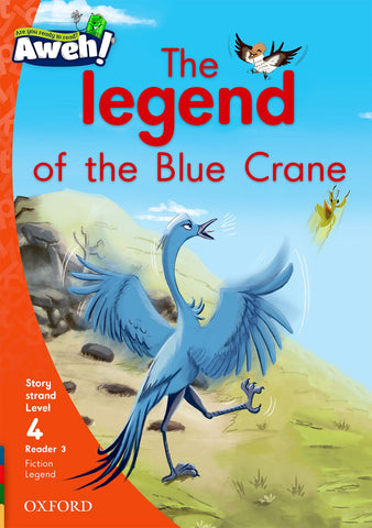 Aweh! English Grade 1 Level 4 Reader 3 The legend of the Blue Crane The legend of the Blue Crane