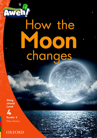 Aweh! English Grade 1 Level 4 Reader 8 How the Moon changes How the Moon changes