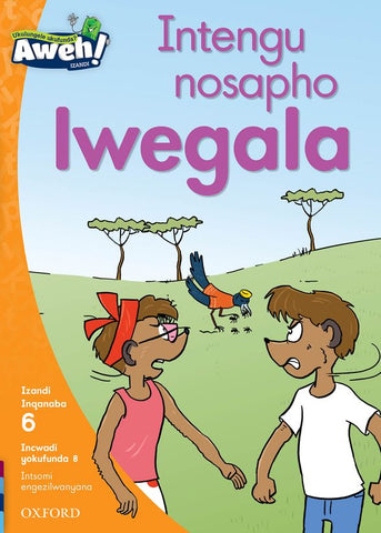 Aweh! isiXhosa Phonics Grade 2 Level 6 Reader 8 Intengu nosapho lwegala