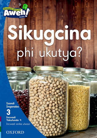 Aweh! isiXhosa Phonics Grade 1 Level 3 Reader 9 Sikugcina phi ukutya?