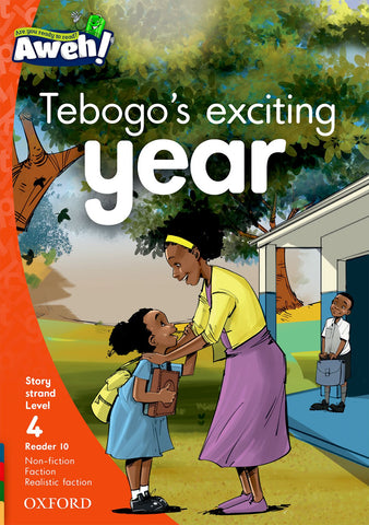 Aweh! English Grade 1 Level 4 Reader 10 Tebogo's exciting year Tebogo's exciting year