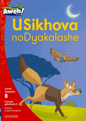 Aweh! isiXhosa Phonics Grade 2 Level 8 Reader 8 USikhova noDyakalashe