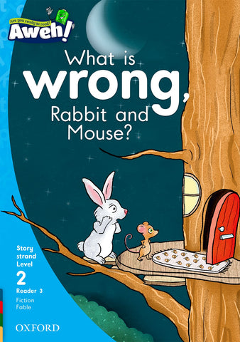 Aweh! English FAL Grade 1 Level 2 Reader 3: What is wrong, Rabbit and Mouse?