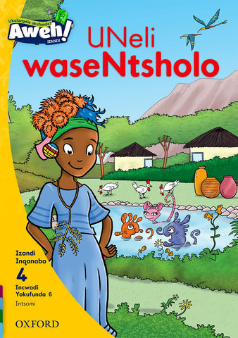 Aweh! isiXhosa Phonics Grade 1 Level 4 Reader 6 UNeli waseNtsholo