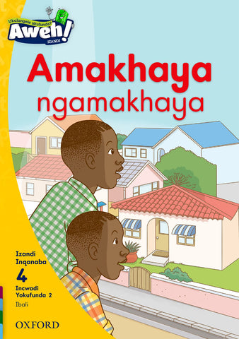 Aweh! isiXhosa Phonics Grade 1 Level 4 Reader 2 Amakhaya ngamakhaya