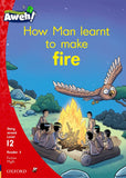 Aweh! English Grade 3 Level 12 Reader 3 How Man learnt to make fire