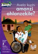 Aweh! IsiZulu Reading Scheme Grade 2 Level 5 Reader 1 Avela kuphi amanzi amanzi ahlanzekile?