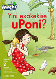 Aweh! isiZulu Phonics Grade 1 Level 2 Reader 7 Yini exakekise uPoni?
