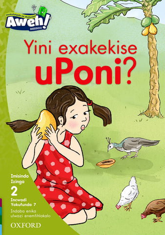 Aweh! isiZulu Phonics Grade 1 Level 2 Reader 7 Yini exakekise uPoni?