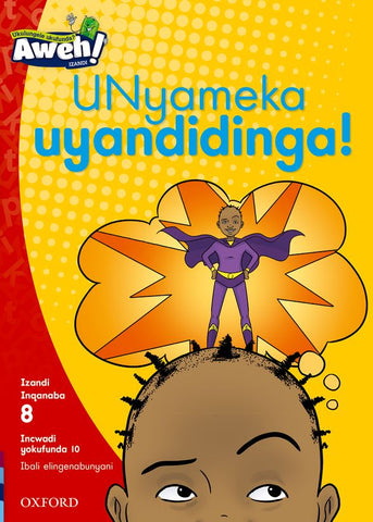 Aweh! IsiXhosa Reading Scheme Grade 2 Phonics Reader 10 UNyameka uyandidinga!