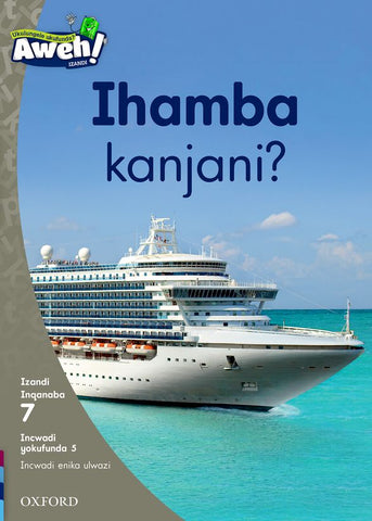 Aweh! IsiXhosa Reading Scheme Grade 2 Level 7 Reader 5 Ihamba kanjani?