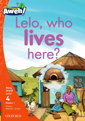 Aweh! English Grade 1 Level 4 Reader 1 Lelo, who lives here? Lelo, who lives here?