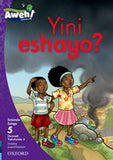 Aweh! isiZulu Reading Scheme Grade 2 Level 5 Reader 2 Yini eshayo?