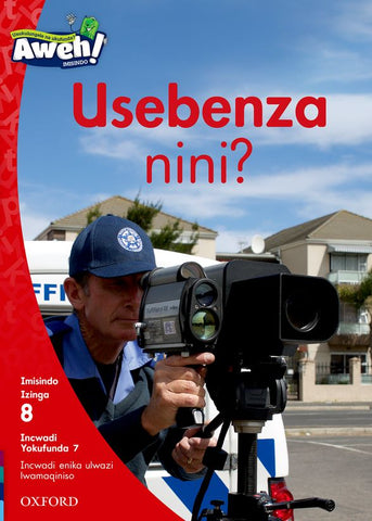 Aweh! IsiZulu Reading Scheme Grade 2 Level 8 Reader 7 Usebenza nini?