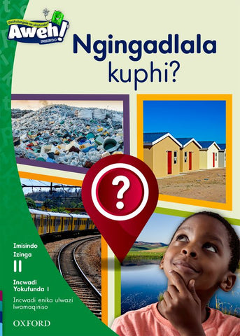Aweh! IsiZulu Reading Scheme Grade 3 Level 11 Reader 1 Ngingadlala kuphi?
