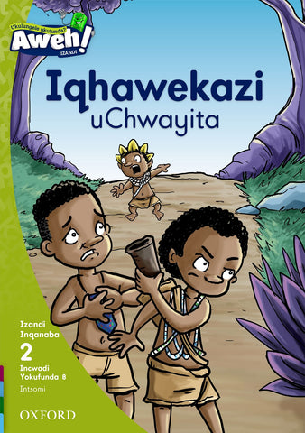 Aweh! isiXhosa Phonics Grade 1 Level 2 Reader 8 Iqhawekazi  uChwayita