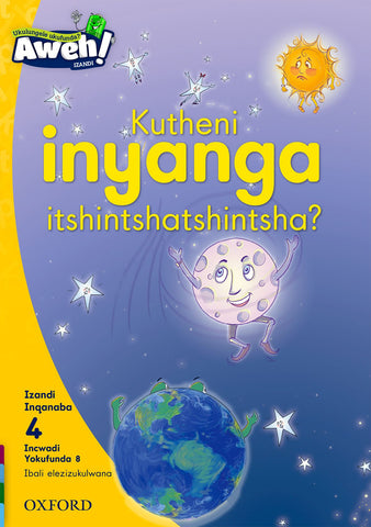 Aweh! isiXhosa Phonics Grade 1 Level 4 Reader 8 Kutheni inyanga itshintshatshint Ulwimi Lwasekhaya Izandi Ibanga 1 Inqanaba 4 Incwadi Yokufunda