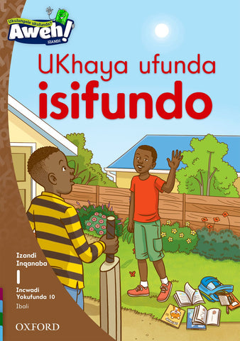 Aweh! isiXhosa Phonics Grade 1 Level 1 Reader 10 UKhaya ufunda isifundo