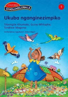 Ukuba Nganginezimpiko: Ukuba nganginezimpiko: Reader 7: Gr 1 Gr 1 Reader 7