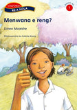 Re a hola Sesotho Gr1 Rd 4 Menwana e reng? Reader 4