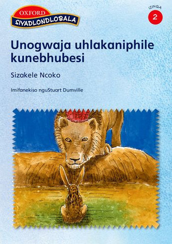 Siyadlondlobala Stage 2 Pack 2 Unogwaja uhlakaniphile kunebhubesi (Zulu) Reader 2